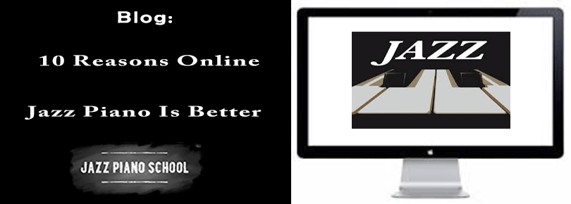 Learn Jazz Piano Online - Top Ten Reasons Online Is Better