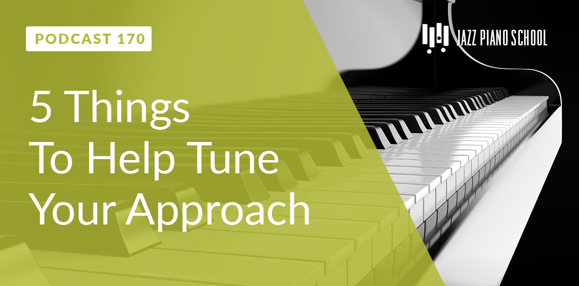 JPS Ep:170 – 5 Things To Help Your Tune Approach