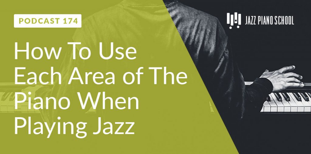 How To Use Each Area of The Piano When Playing Jazz (Ep:174)