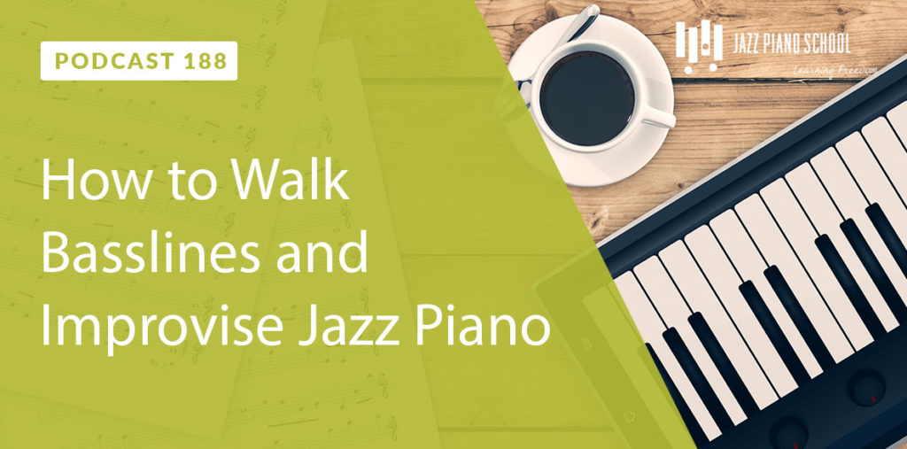 How to walk baselines and improvise jazz piano