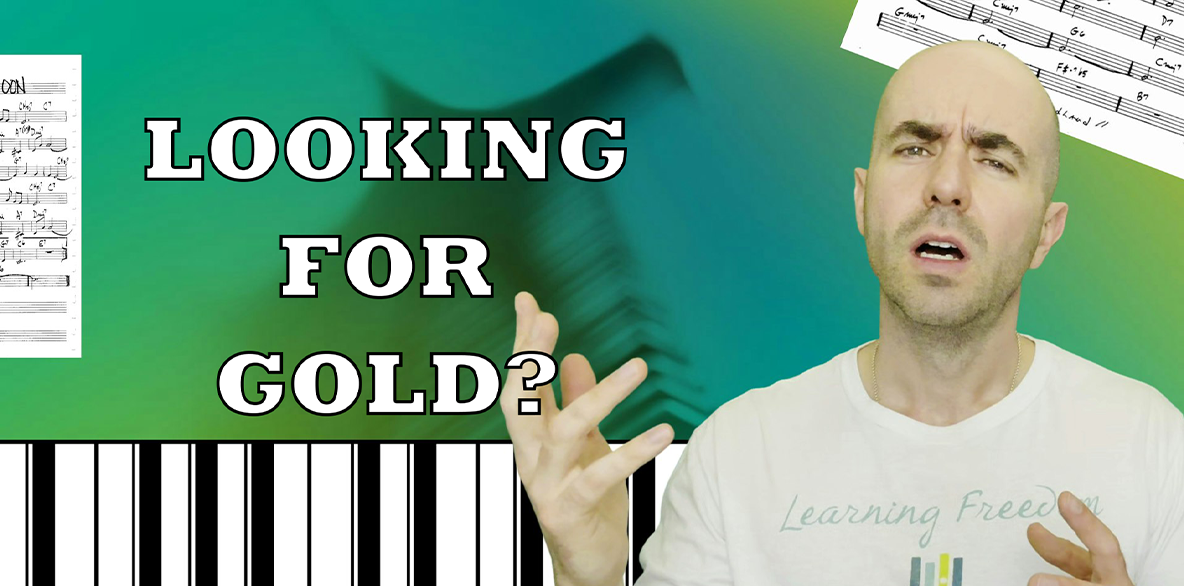 Why Jazz Piano Students Never Find Gold Why Jazz Piano Students Never Find Gold